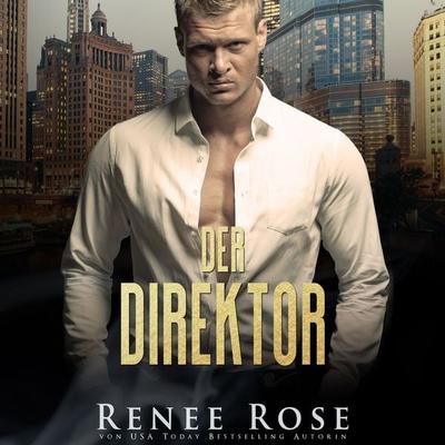 Der Direktor - Renee Rose, Audio, 9783695678518