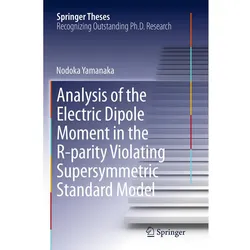 Analysis of the Electric Dipole Moment in the R-parity Violating Supersymmetric Standard Model, Fachbücher von Nodoka Yamanaka