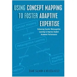 Using Concept Mapping to Foster Adaptive Expertise, Schulbücher von Melissa Kelly, Diane Salmon