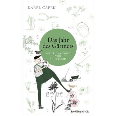 Das Jahr des Gärtners, Gebundene Ausgabe von Karel Čapek, Schöffling, 978-3-89561-819-2