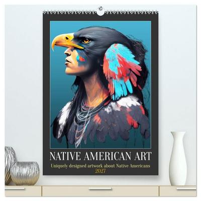 Native American Art (High Quality Premium Wall Calendar 2027 DIN A2 portrait),CALVENDO 12 Month Wall Calendar
