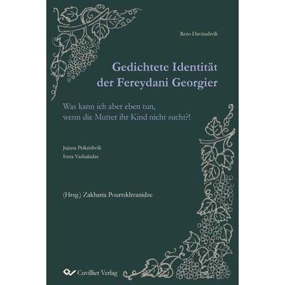 Gedichtete Identität der Fereydani Georgier, Taschenbuch von Zakharia Pourtskhvanidze, Cuvillier Verlag, 978-3-7369-7770-9