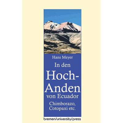 In den Hoch-Anden von Ecuador, Taschenbuch von Hans Meyer, Bremen University Press, 978-3-95562-977-9