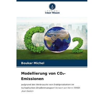 Modellierung von CO¿-Emissionen, Taschenbuch von Boukar Michel, Verlag Unser Wissen, 978-620-8-10745-1