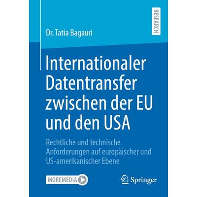 Internationaler Datentransfer zwischen der EU und den USA, Taschenbuch von Tatia Bagauri, Springer Fachmedien Wiesbaden GmbH, 978-3-658-45955-0