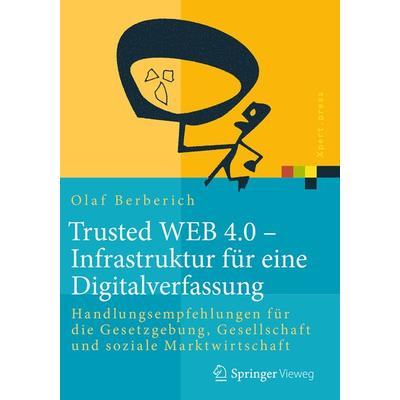 Trusted WEB 4.0 – Infrastruktur für eine Digitalverfassung, Gebundene Ausgabe von Olaf Berberich, Springer Fachmedien Wiesbaden GmbH,
