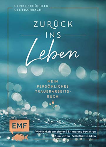 Anne Winther - Zurück ins Leben – Mein persönliches Trauerarbeits-Buch: Von Trauerbegleiterinnen entwickelt – Mit Erfahrungsberichten und Seiten zum Ausfüllen: ... bewahren, Sinn stiften, Selbstbild stärken - Preis vom 09.10.2026 07:28:09 h