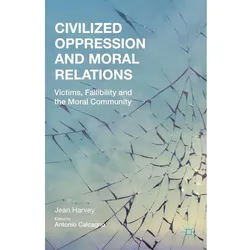 Civilized Oppression and Moral Relations, Fachbücher von J. Harvey