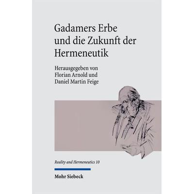 Gadamers Erbe und die Zukunft der Hermeneutik, Gebundene Ausgabe von , Mohr Siebeck, 978-3-16-161258-9