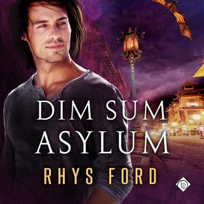 Dim Sum Asylum (Unabridged) - Rhys Ford, Audio, 4071498922316