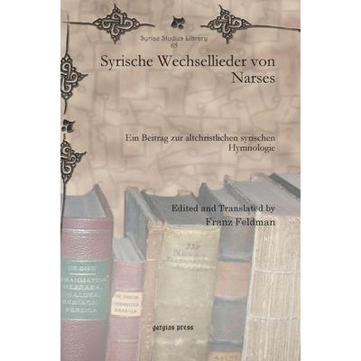 Syrische Wechsellieder Von Narses, Gebundene Ausgabe von , Gorgias Press, 978-1-60724-964-1