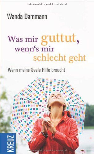 Wanda Dammann - Was mir guttut, wenn's mir schlecht geht: Wenn meine Seele Hilfe braucht - Preis vom 10.10.2026 11:48:34 h