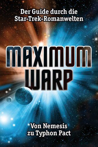 Christian Humberg - Maximum Warp: Der Guide durch die Star-Trek-Romanwelten - Von Nemesis zu Typhon Pact - Preis vom 10.10.2026 11:48:34 h