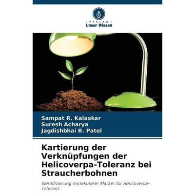 Kartierung der Verknüpfungen der Helicoverpa-Toleranz bei Straucherbohnen, Taschenbuch von Sampat R. Kalaskar,Suresh Acharya,Jagdishbhai B. Patel,
