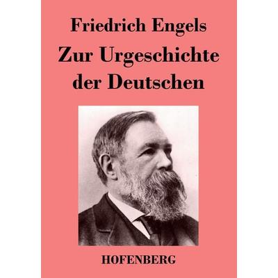 Zur Urgeschichte der Deutschen, Taschenbuch von Friedrich Engels, Henricus - Edition Deutsche Klassik GmbH, Berlin, 978-3-8430-2613-0