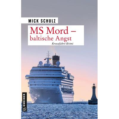 MS Mord - Baltische Angst, Taschenbuch von Mick Schulz, Gmeiner-Verlag