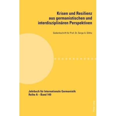 Krisen und Resilienz aus germanistischen und interdisziplinären Perspektiven, Taschenbuch von , Peter Lang Group AG, International Academic