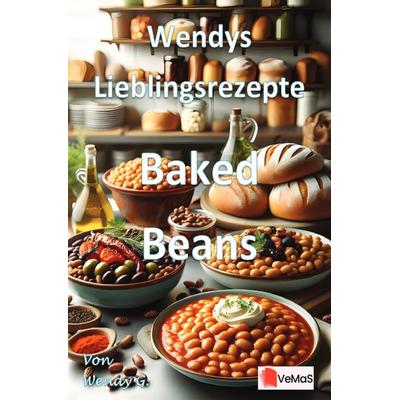 Wendys Lieblingsrezepte - Baked Beans, Taschenbuch von Wendy G., Epubli, 978-3-565-14258-3