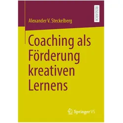 Coaching als Förderung kreativen Lernens, Fachbücher von Alexander V. Steckelberg