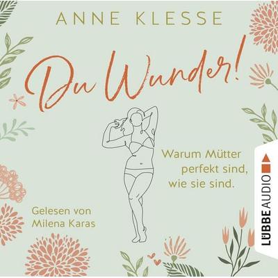Du Wunder! - Warum Mütter perfekt sind, wie sie sind - Anne Klesse, Audio, 9783838799001