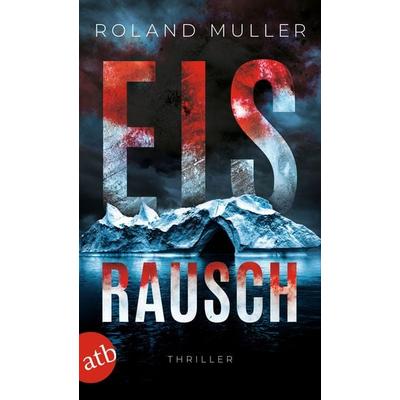Eisrausch, Taschenbuch von Roland Muller, Aufbau TB, 978-3-7466-4086-0
