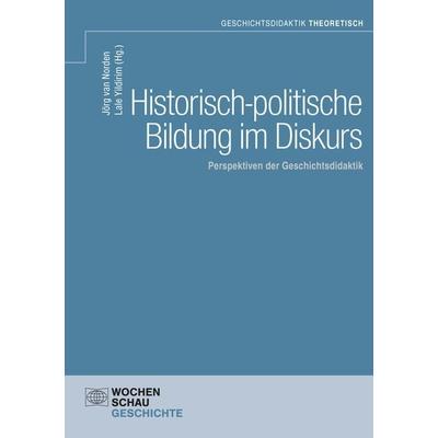 Historisch-politische Bildung im Diskurs, Taschenbuch von , Wochenschau, 978-3-7344-1602-6