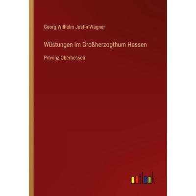 Wüstungen im Großherzogthum Hessen, Taschenbuch von Georg Wilhelm Justin Wagner, Outlook, 978-3-368-02934-0