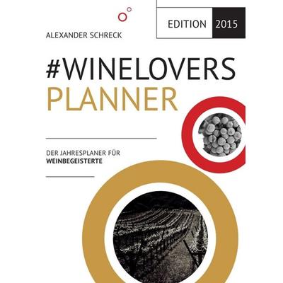 & WINELOVERS 2015 Planner, Gebundene Ausgabe von Alexander Schreck,Norbert F. J. Tischelmayer, Edition graafmann & schreck, 978-3-945870-00-6