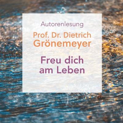 Freu dich am Leben - Dietrich Grönemeyer, Audio, 4064067605482