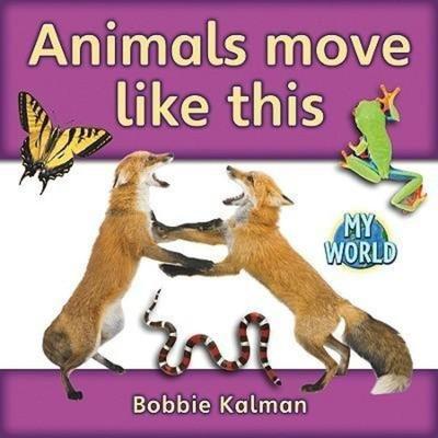 Animals Move Like This, Gebundene Ausgabe von Bobbie Kalman, Crabtree, 978-0-7787-9564-3