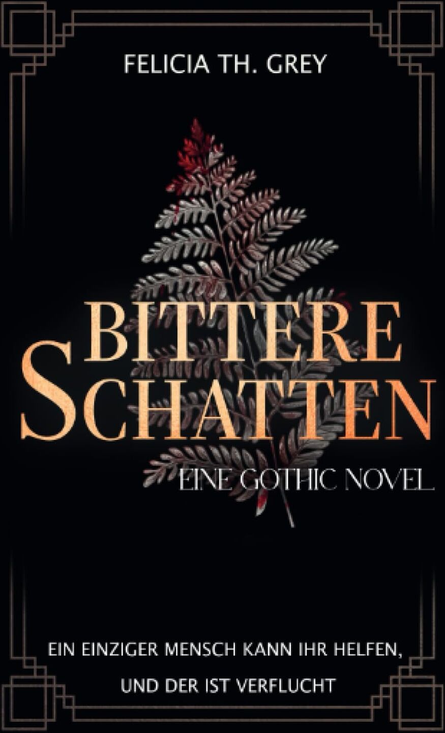 Grey, Felicia Th. - Bittere Schatten - eine Gothic Novel: Düster, eindringlich und romantisch. Ein fesselndes Märchen in den Wäldern der Karpaten, jenseits von Hoffnung und Verhängnis - Preis vom 09.10.2026 07:28:09 h