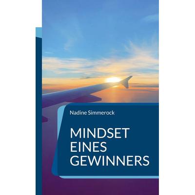 Mindset eines Gewinners, Taschenbuch von Nadine Simmerock, BoD – Books on Demand, 978-3-7562-1892-9