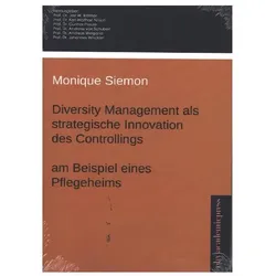 Diversity Management als strategische Innovation des Controllings am Beispiel eines Pflegeheims, Fachbücher von Monique Siemon
