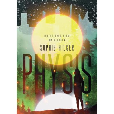 Physis, Taschenbuch von Sophie Hilger, BoD – Books on Demand, 978-3-7481-8343-3