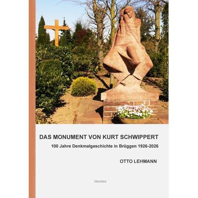 Das Monument von Kurt Schwippert, Taschenbuch von Otto Lehmann, Literates-Verlag, 978-3-943360-62-2