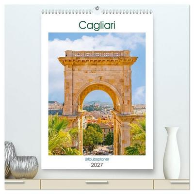 Cagliari - Urlaubsplaner (hochwertiger Premium Wandkalender 2027 DIN A2 hoch), Kunstdruck in Hochglanz