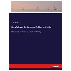 Hero Tales of the American Soldier and Sailor, Belletristik von J W Buel