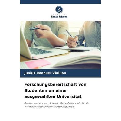 Forschungsbereitschaft von Studenten an einer ausgewählten Universität, Taschenbuch von Junius Imanuel Vinluan, Verlag Unser Wissen, 978-620-4-98831-3