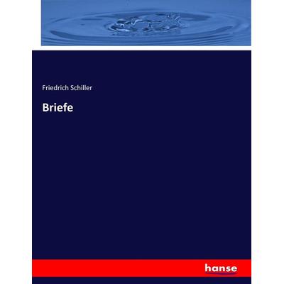 Briefe, Taschenbuch von Friedrich Schiller, Hansebooks, 978-3-7447-1945-2
