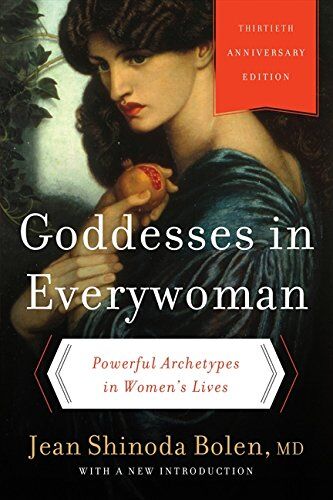 Bolen, Jean Shinoda, M. D. - Goddesses in Everywoman: Thirtieth Anniversary Edition: Powerful Archetypes in Women's Lives - Preis vom 18.10.2026 15:28:09 h