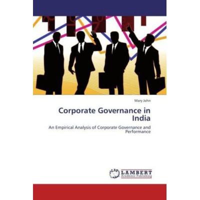 John, M: Corporate Governance in India, Taschenbuch von Mary John, LAP LAMBERT Academic Publishing, 978-3-8473-4538-1