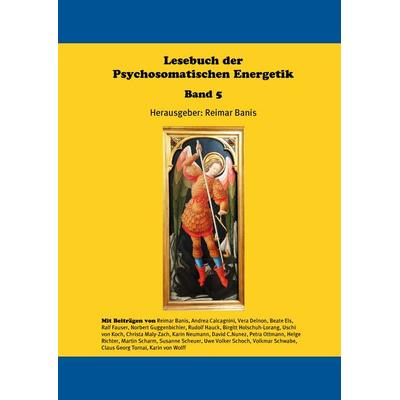 Lesebuch der Psychosomatischen Energetik Band 5, Gebundene Ausgabe von , BoD – Books on Demand, 978-3-7386-7233-6
