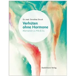 Verhüten ohne Hormone, Ratgeber von Dorothee Struck