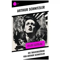 Die Theaterstücke von Arthur Schnitzler, Belletristik von Arthur Schnitzler