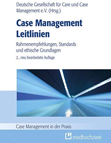 Deutsche Gesellschaft für Care und Case Management e. V. - Case Management Leitlinien - Rahmenempfehlungen, Standards und ethische Grundlagen (Case Management in der Praxis) - Preis vom 09.10.2026 07:28:09 h