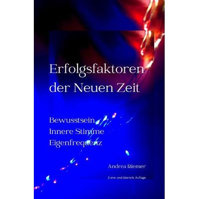 Erfolgsfaktoren der Neuen Zeit, Taschenbuch von Andrea Riemer, Epubli, 978-3-565-34392-8