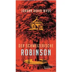 Der Schweizerische Robinson, Belletristik von Johann David Wyss