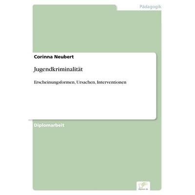 Jugendkriminalität, Taschenbuch von Corinna Neubert, GRIN, 978-3-8386-8731-5