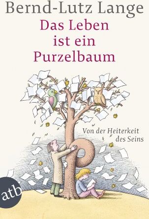 Bernd-Lutz Lange - Das Leben ist ein Purzelbaum: Von der Heiterkeit des Seins - Preis vom 10.10.2026 11:48:34 h