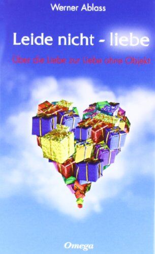 Werner Ablass - Leide nicht - liebe: Über die Liebe zur Liebe ohne Objekt - Preis vom 09.10.2026 07:28:09 h